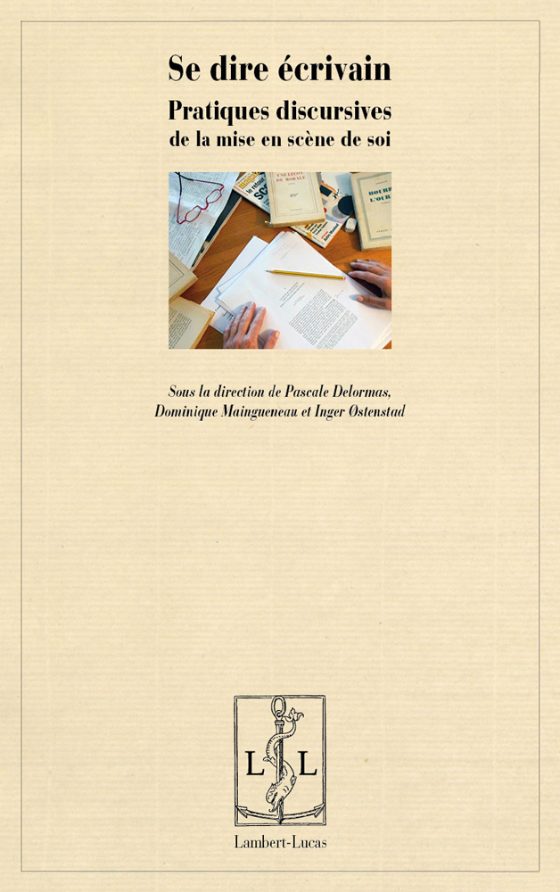 Couverture : Se dire écrivain. Pratiques discursives de la mise en scène de soi
