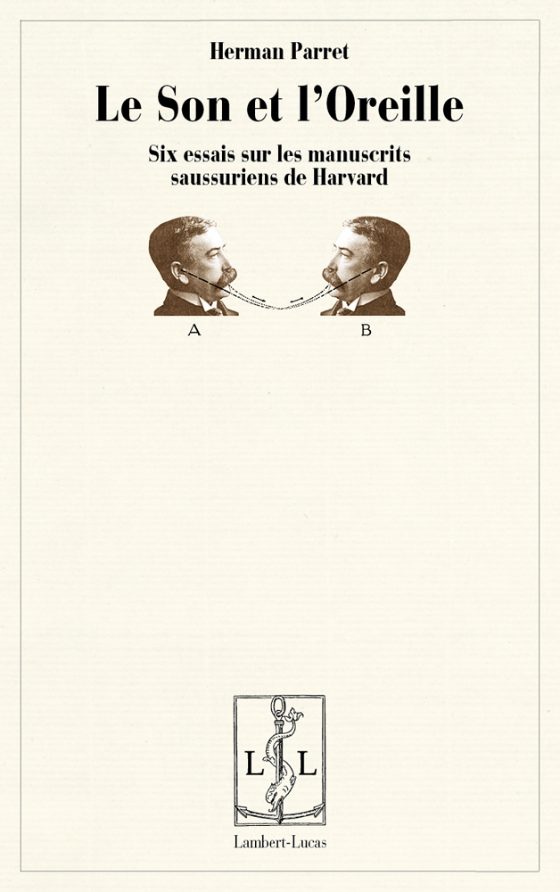 Couverture : Le Son et l’Oreille – Six essais sur les manuscrits saussuriens de Harvard