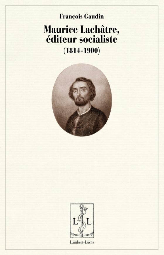 Couverture : Maurice Lachâtre, éditeur socialiste (1814-1900)