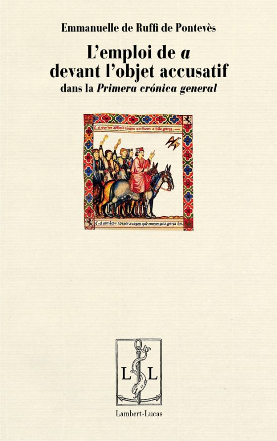 Couverture : L’emploi de « a » devant l’objet accusatif dans la «Primera crónica general»