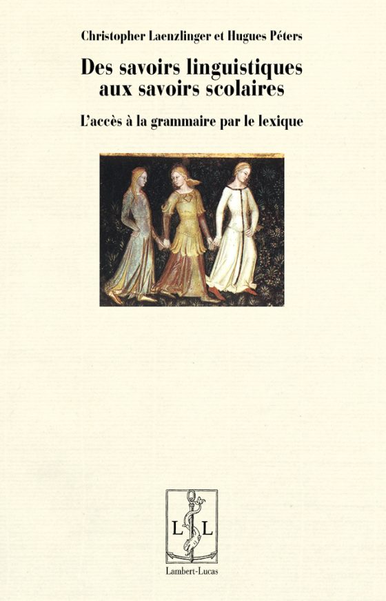 Couverture : Des savoirs linguistiques aux savoirs scolaires. L’accès à la grammaire par le lexique