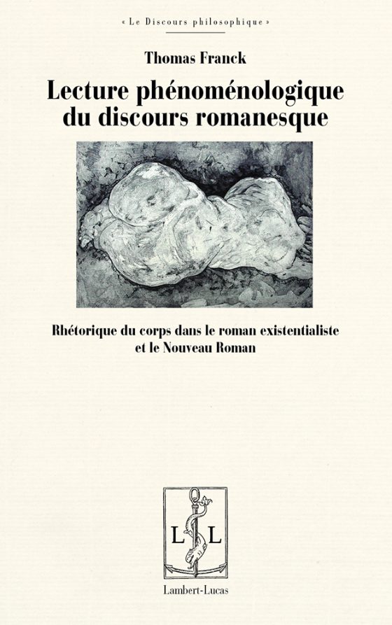 Couverture : Lecture phénoménologique du discours romanesque. Rhétorique du corps dans le roman existentialiste et le Nouveau Roman