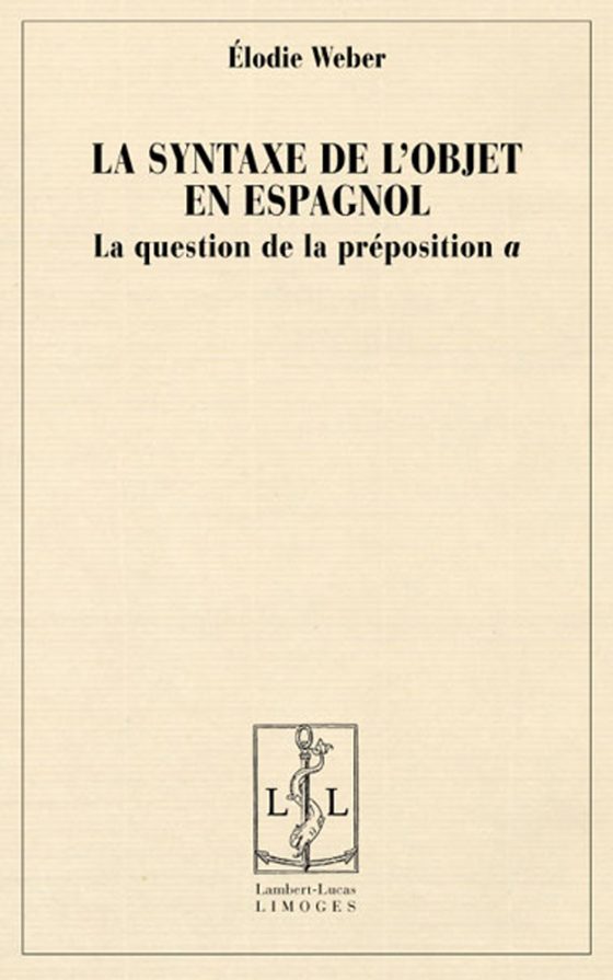 Couverture : Syntaxe de l’objet en espagnol. La question de la préposition « a »