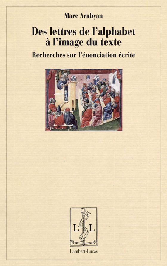 Couverture : Des lettres de l’alphabet à l’image du texte. Recherches sur l’énonciation écrite