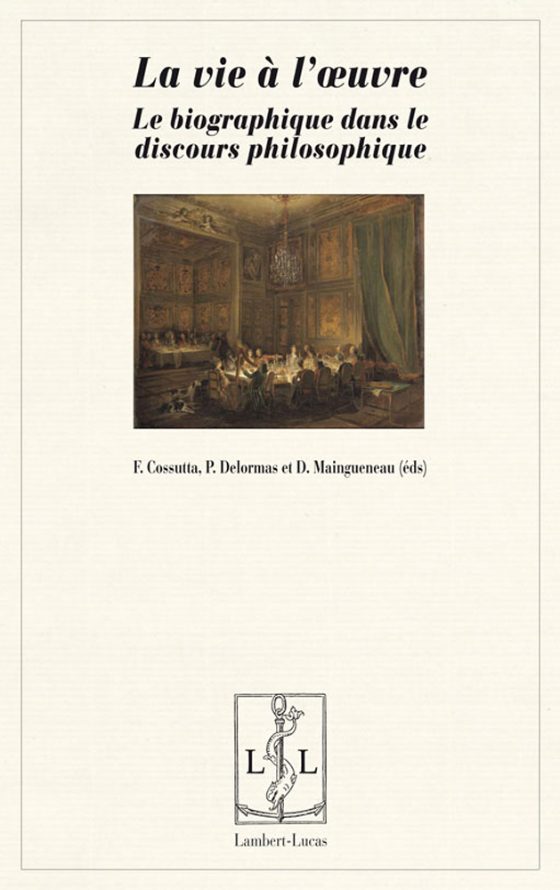 Couverture : La vie à l’œuvre. Le biographique dans le discours philosophique