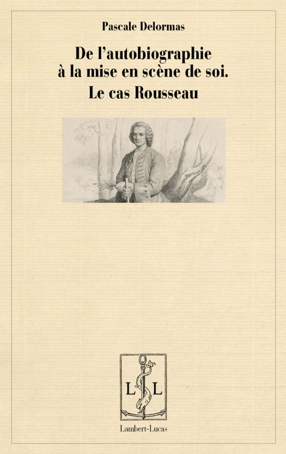 Couverture : De l’autobiographie à la mise en scène de soi. Le cas Rousseau