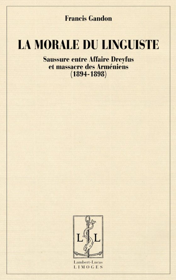 Couverture : La morale du linguiste : Saussure entre Affaire Dreyfus et massacre des Arméniens