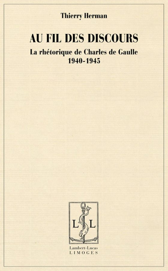 Couverture : Au fil des discours : La rhétorique de Charles de Gaulle (1940-1945)