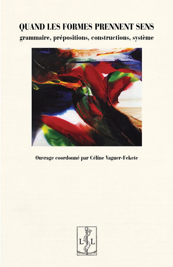 Couverture : Quand les formes prennent sens – grammaire, prépositions, constructions, système