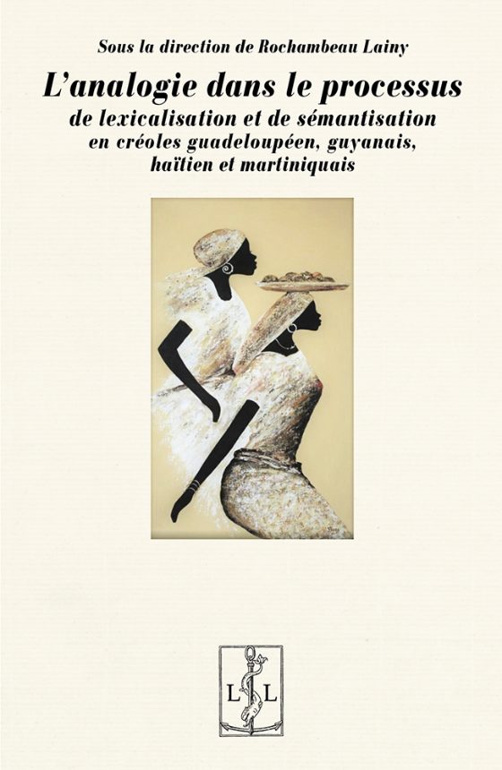 Couverture : L’analogie dans le processus de lexicalisation et de sémantisation en créoles guadeloupéen, guyanais, haïtien et martiniquais