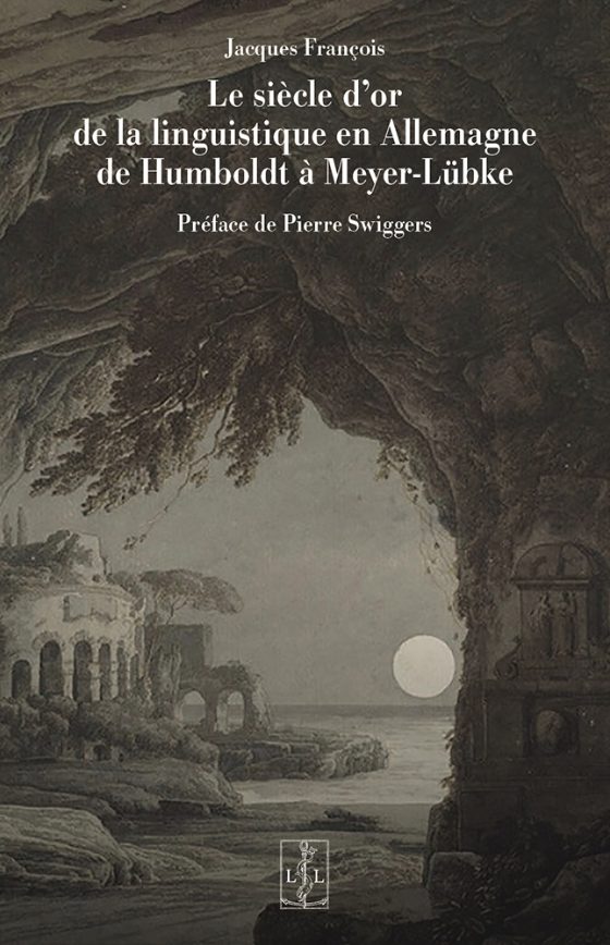 Couverture : Le siècle d’or de la linguistique en Allemagne – de Humboldt à Meyer-Lübke